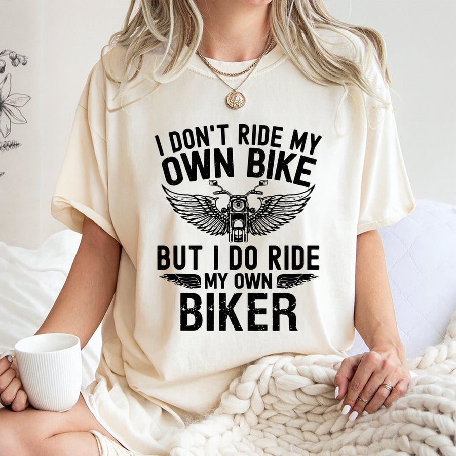 Funny Motorcycle T-Shirt | I Don't Ride My Own Bike Biker Quote | 100% Premium Cotton Tee | Gift for Motorcycle Riders and Biker Couples