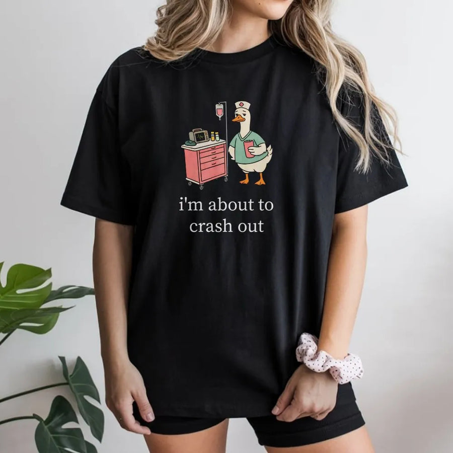 Silly Goose Nurse T-Shirt | Funny I'm About To Crash Out Quote | Soft Cotton Medical Apparel | Perfect Gift for Registered Nurses & CNAs