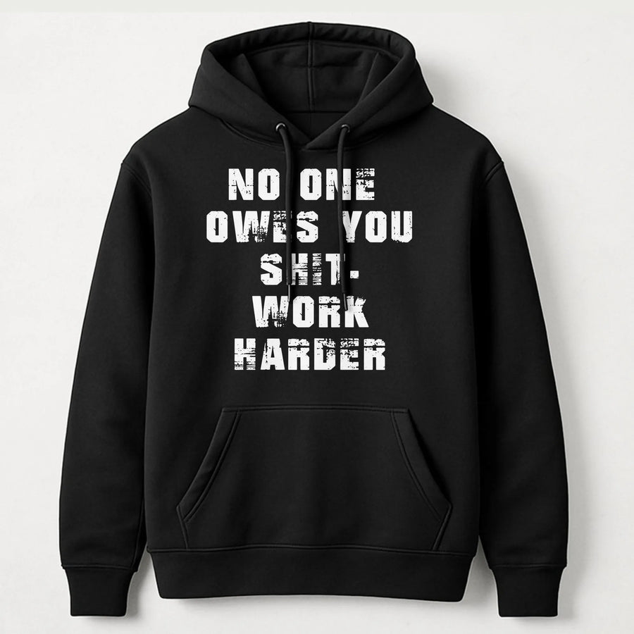 No One Owes You Shit Hoodie | Motivational Hustle Graphic Sweatshirt | Premium Cotton Blend | Gift For Entrepreneurs & Gym Lovers