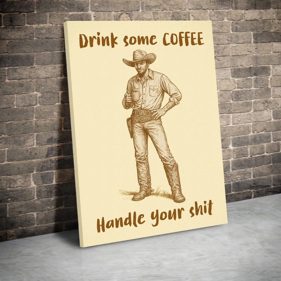 Cowboy Coffee Poster | Drink Some Coffee Handle Your Shit | Premium Gallery-Wrapped Canvas Wall Art | Funny Western Office Decor Gift