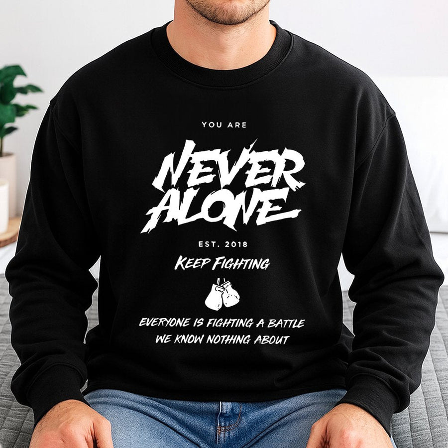 Never Alone Motivational Sweatshirt | Mental Health Awareness Boxing Graphic | Premium Cotton Blend | Gift For Fighters And Warriors