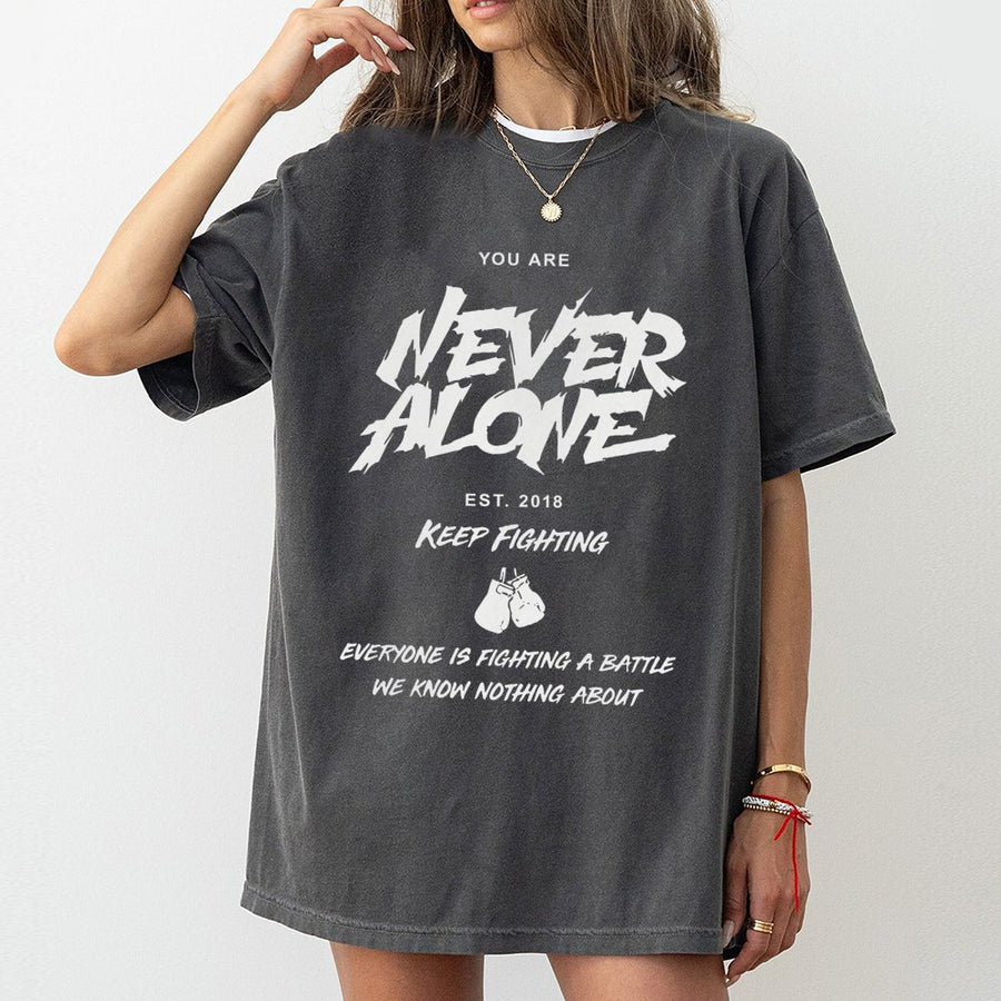 Never Alone Motivational T-Shirt | Keep Fighting Boxing Gloves Design | Premium 100% Cotton Tee | Mental Health Awareness Gift for Warriors