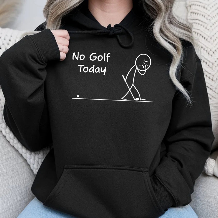 No Golf Today Hoodie | Sarcastic Golfer Graphic Sweatshirt | Premium Cotton Blend | Funny Golf Gift for Men and Women