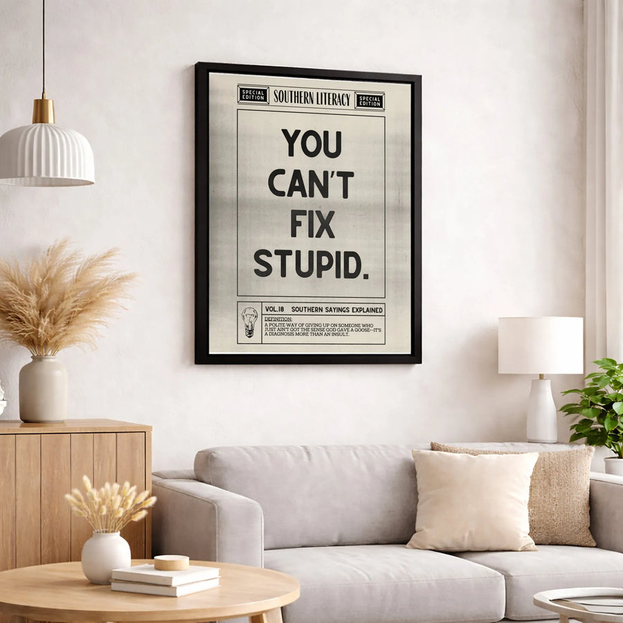 You Can't Fix Stupid Canvas Art | Funny Southern Sayings Typography | Gallery-Quality Premium Wall Decor | Gift for Sarcastic Humor Lovers