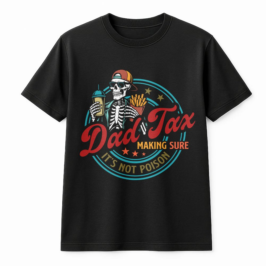 Dad Tax T-Shirt | Funny Skeleton Eating Fries Design | Premium Soft Cotton Graphic Tee | Father's Day 2026 Gift For Dad From Daughter