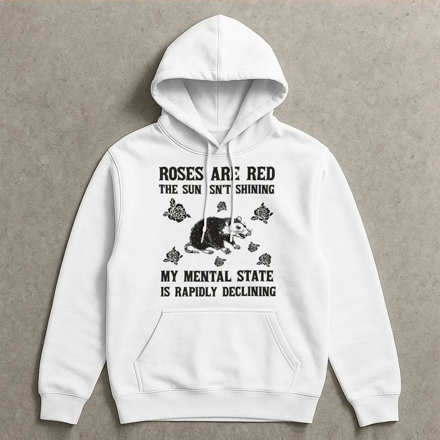 Funny Possum Hoodie | Roses Are Red My Mental State Declining Quote | Premium Cotton-Blend Sweatshirt | Sarcastic Humor Gift for Adults