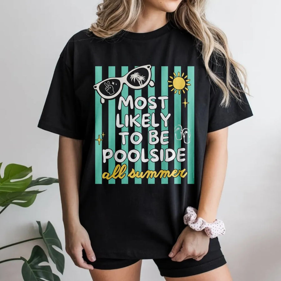 Poolside T-Shirt | Funny Most Likely To Be Poolside Sweatshirt | Premium Cotton Blend | Summer Vacation Gift for Her