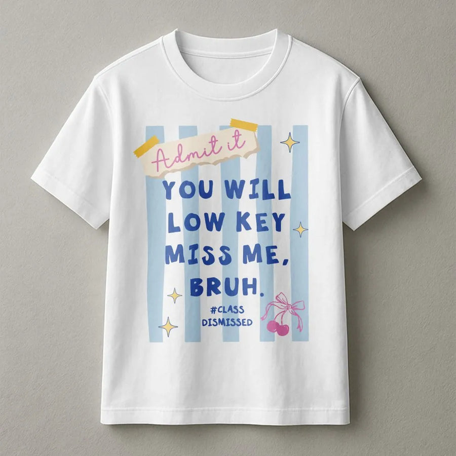 Last Day Of School Teacher Shirt | Funny 'Low Key Miss Me Bruh' Quote Tee | Premium Comfort Colors Cotton | End of Year Gift for Educators