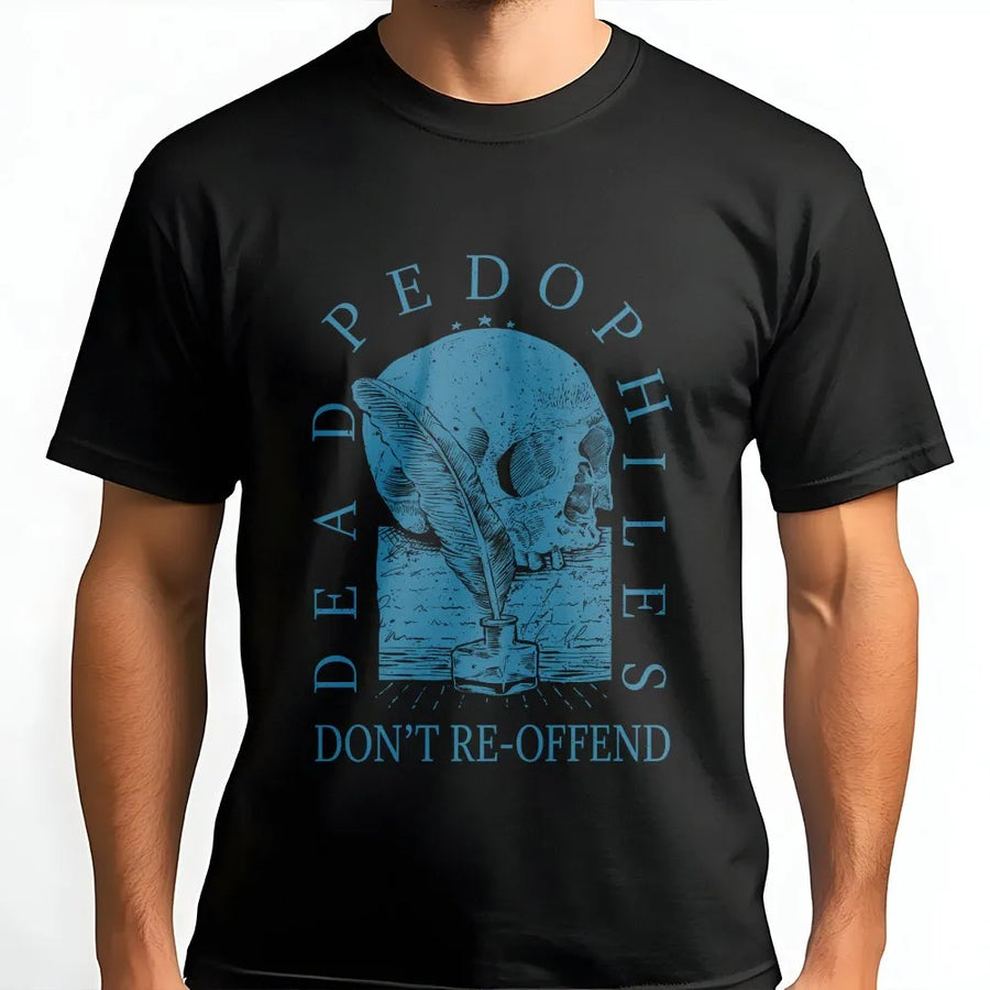 Dead Pedophiles Don't Re-offend T-Shirt | Vintage Skull & Quill Graphic Tee | Soft Cotton Shirt | Unisex Political Statement Gift