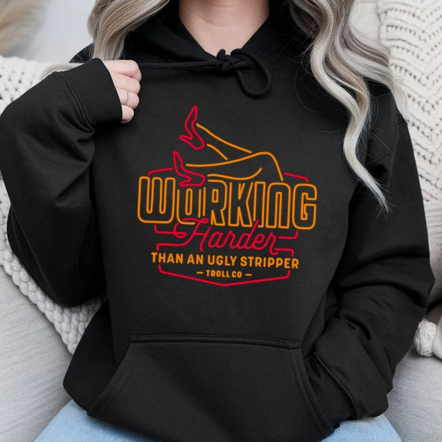 Working Harder Than An Ugly Stripper Hoodie | Funny Sarcastic Graphic Pullover | Premium Cotton Blend | Gift For Hardworking Men And Women