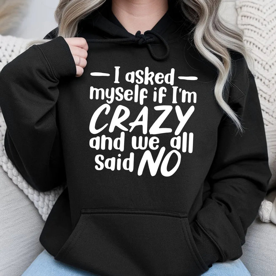 I Asked Myself If I'm Crazy Hoodie | Funny Sarcastic Quote Sweatshirt | Soft Cotton-Poly Blend | Humorous Mental Health Gift for Men and Women
