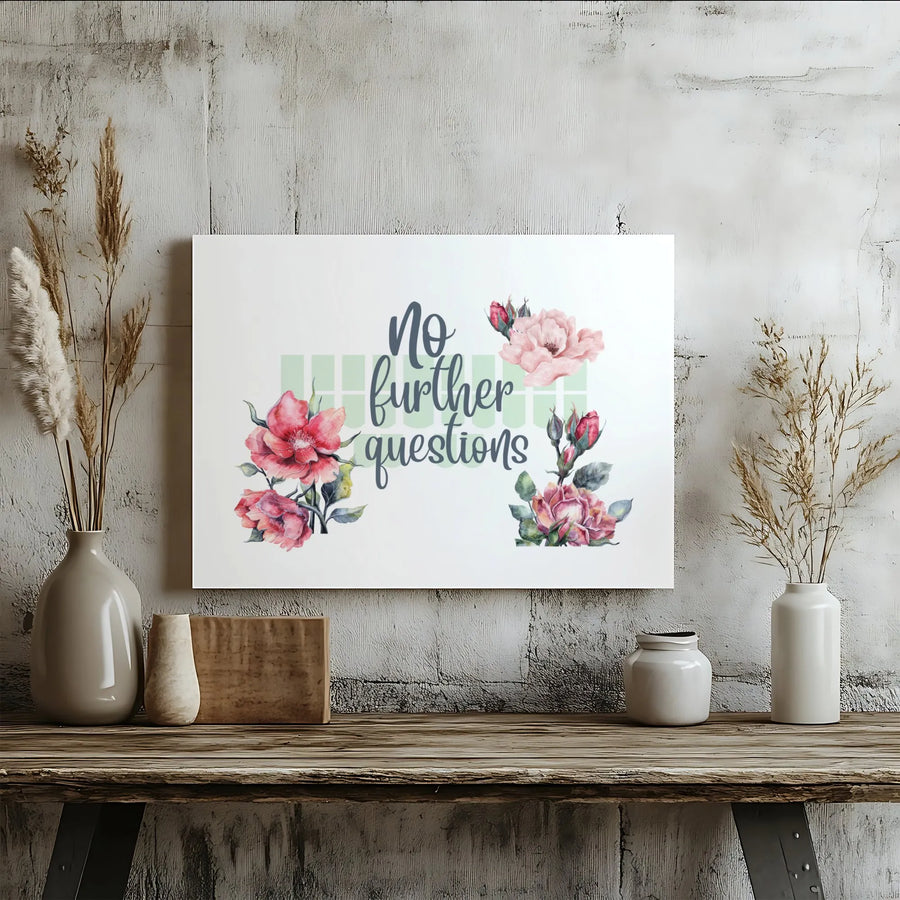 No Further Questions Floral Canvas Wall Art | Watercolor Flower Quote Sign | Premium Gallery Wrap Decor | Aesthetic Office & Living Room Gift