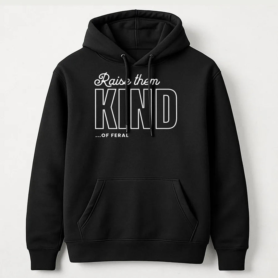 Raise Them Feral Raise Them Kind Hoodie | Funny Mom Of Boys Graphic Sweatshirt | Soft Cotton-Poly Blend | Perfect Gift For Boy Mom