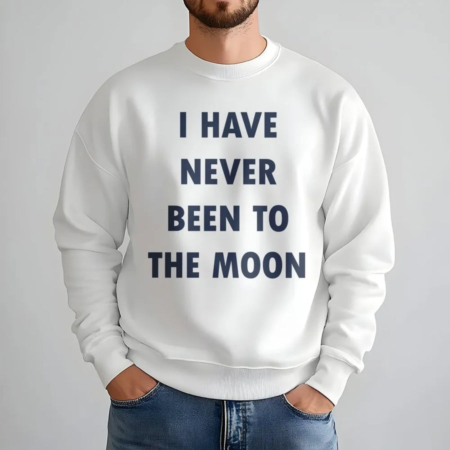 I Have Never Been To The Moon Sweatshirt | Funny Space Slogan Graphic Tee | Premium Cotton Blend Crewneck | Humorous Gift For Space Lovers