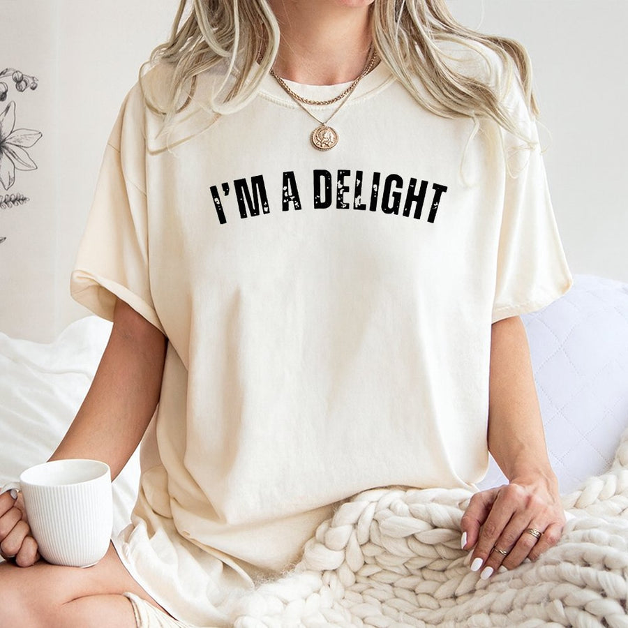 I'm A Delight T-Shirt | Sarcastic Funny Quote Graphic Tee | 100% Premium Cotton Soft Crewneck | Witty Gift For Her And Him