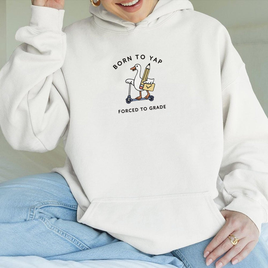Goose Teacher Hoodie | Funny Born To Yap Forced To Grade Design | Soft Cotton Blend Pullover | Educator Appreciation Gift Idea