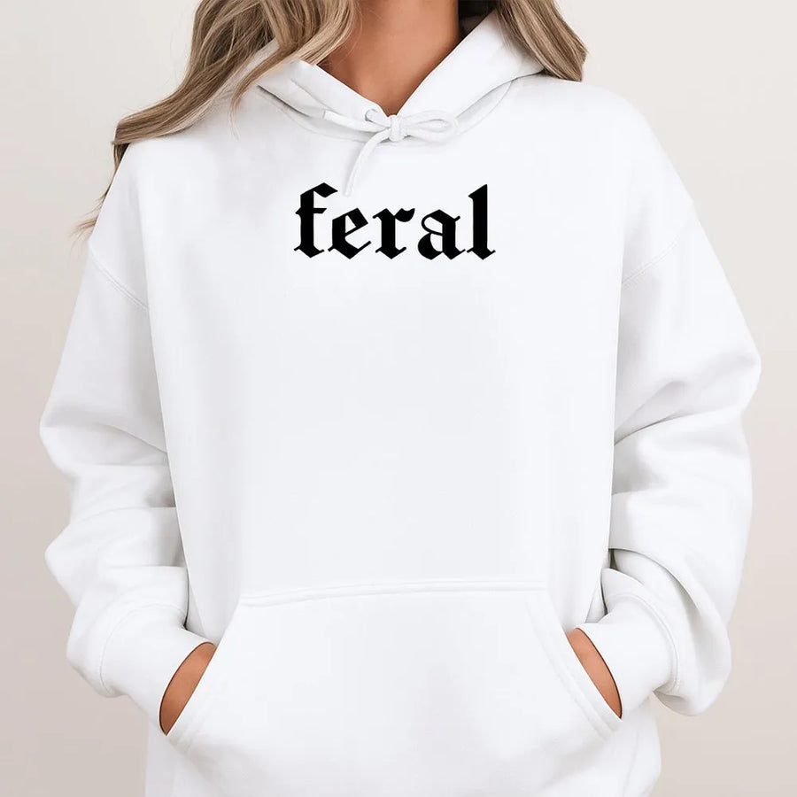 Feral Hoodie | Gothic Font Slogan | Premium Cotton Blend Sweatshirt | Funny Sarcastic Gift for Gen X Women