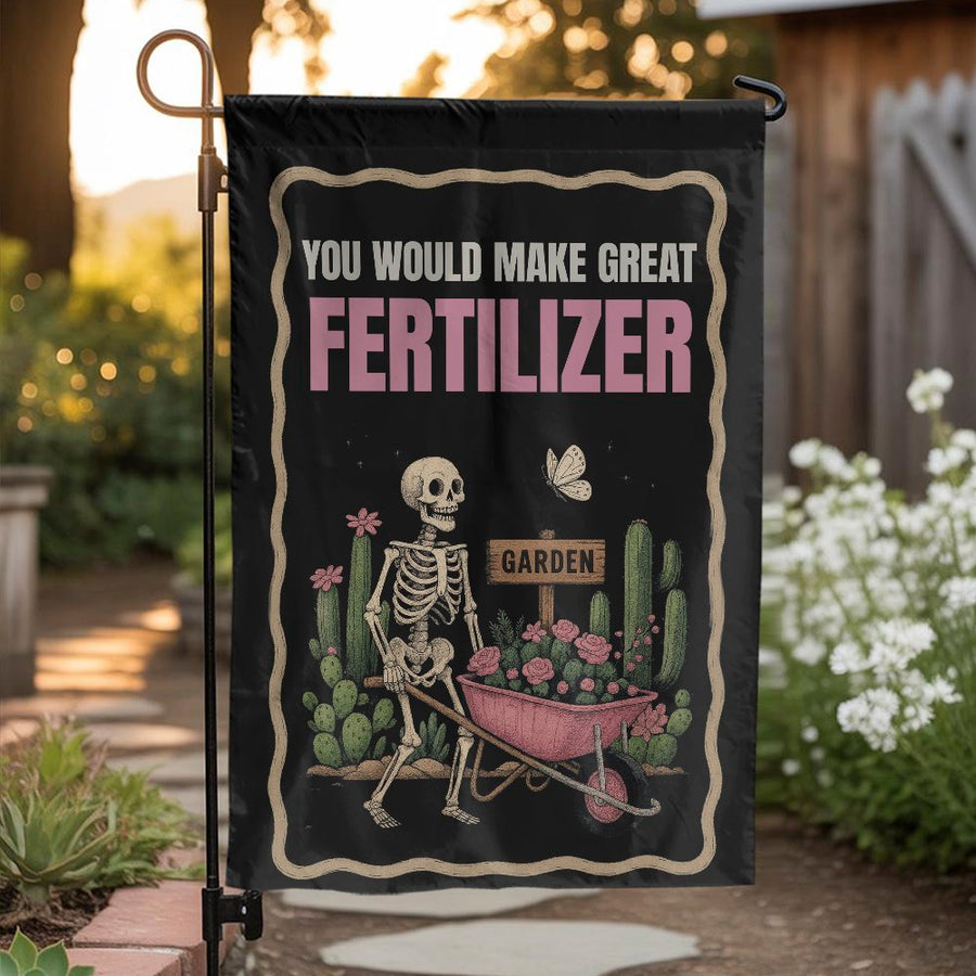 Funny Skeleton Garden Flag | You Would Make Great Fertilizer Dark Humor Print | Weather-Resistant Premium Polyester | Unique Gift For Garden Lovers