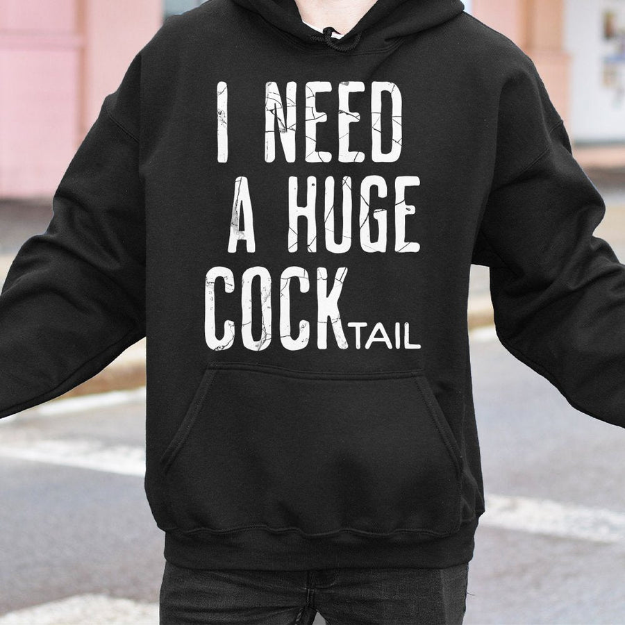 I Need A Huge Cocktail Hoodie | Funny Drinking Slogan Graphic Sweatshirt | Premium Cotton-Blend | Inappropriate Party Gift For Adults
