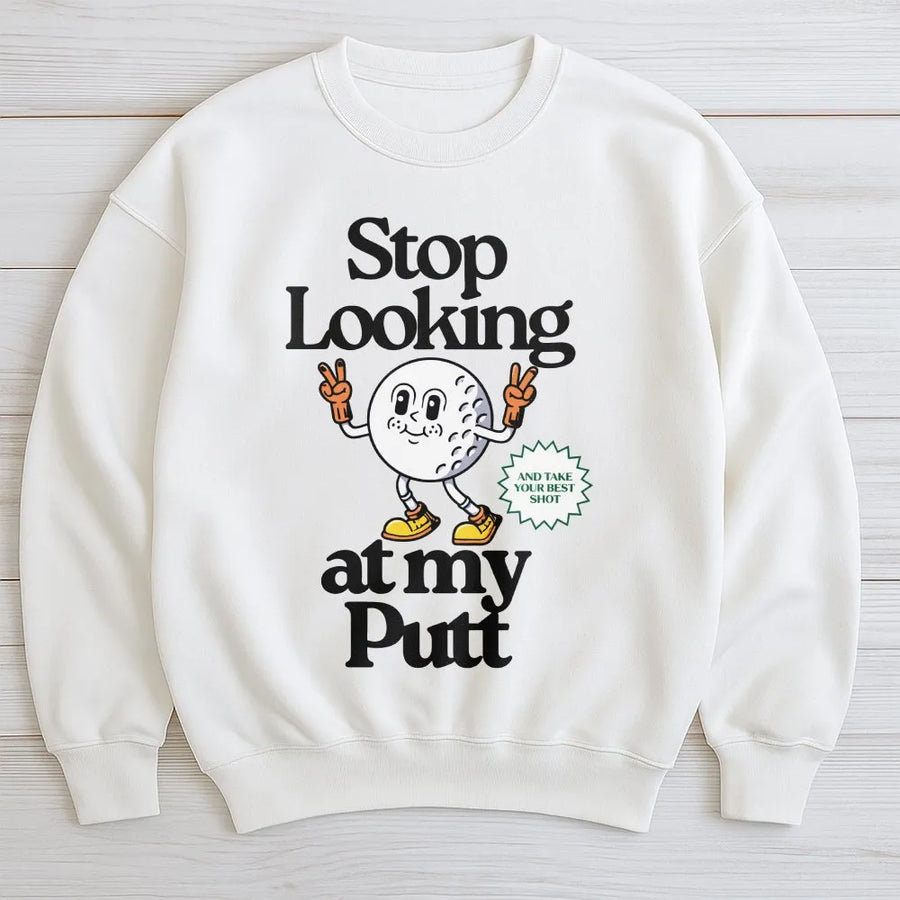 Funny Golf Sweatshirt | Stop Looking At My Putt Retro Graphic | Premium Cotton Blend Pullover | Humorous Golfer Gift for Dad