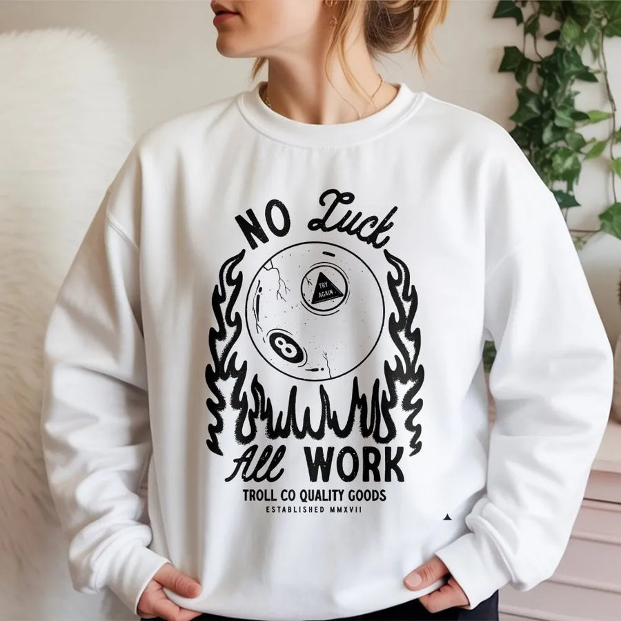 No Luck All Work Sweatshirt | Vintage Flaming 8 Ball Graphic | Premium Cotton | Motivational Gift for Hustlers and Blue Collar Men