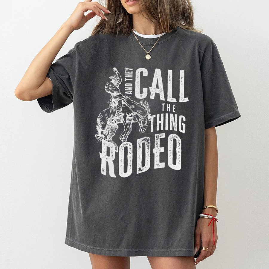 Rodeo Graphic T-Shirt | And They Call The Thing Rodeo Western Quote | 100% Cotton Premium Tee | Country Western Gift for Cowboy and Cowgirl