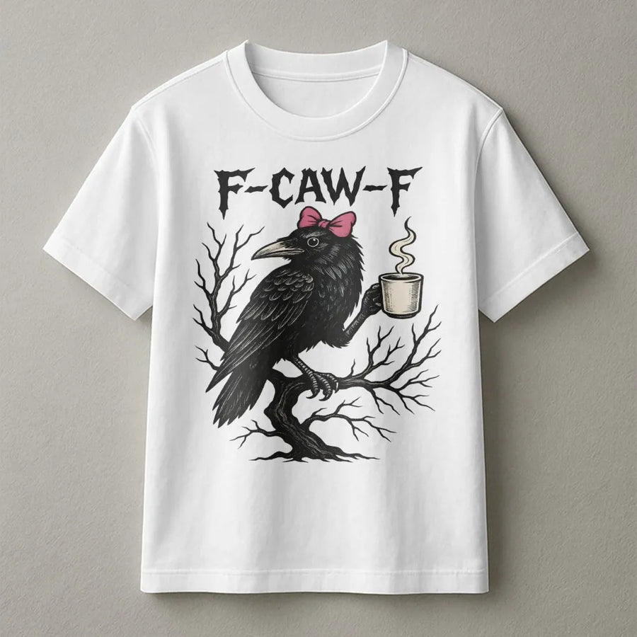 F-Caw-F Crow T-Shirt | Funny Raven With Coffee Graphic Tee | Premium 100% Cotton Apparel | Sarcastic Bird Lover Gift For Women And Men