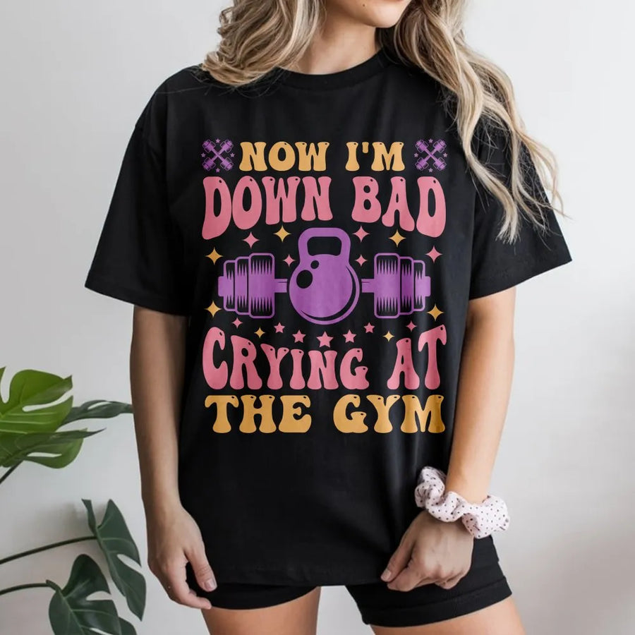 Down Bad Crying At The Gym T-Shirt | Funny Viral Meme Workout Top | Premium Cotton Blend | Funny Fitness Gift for Her