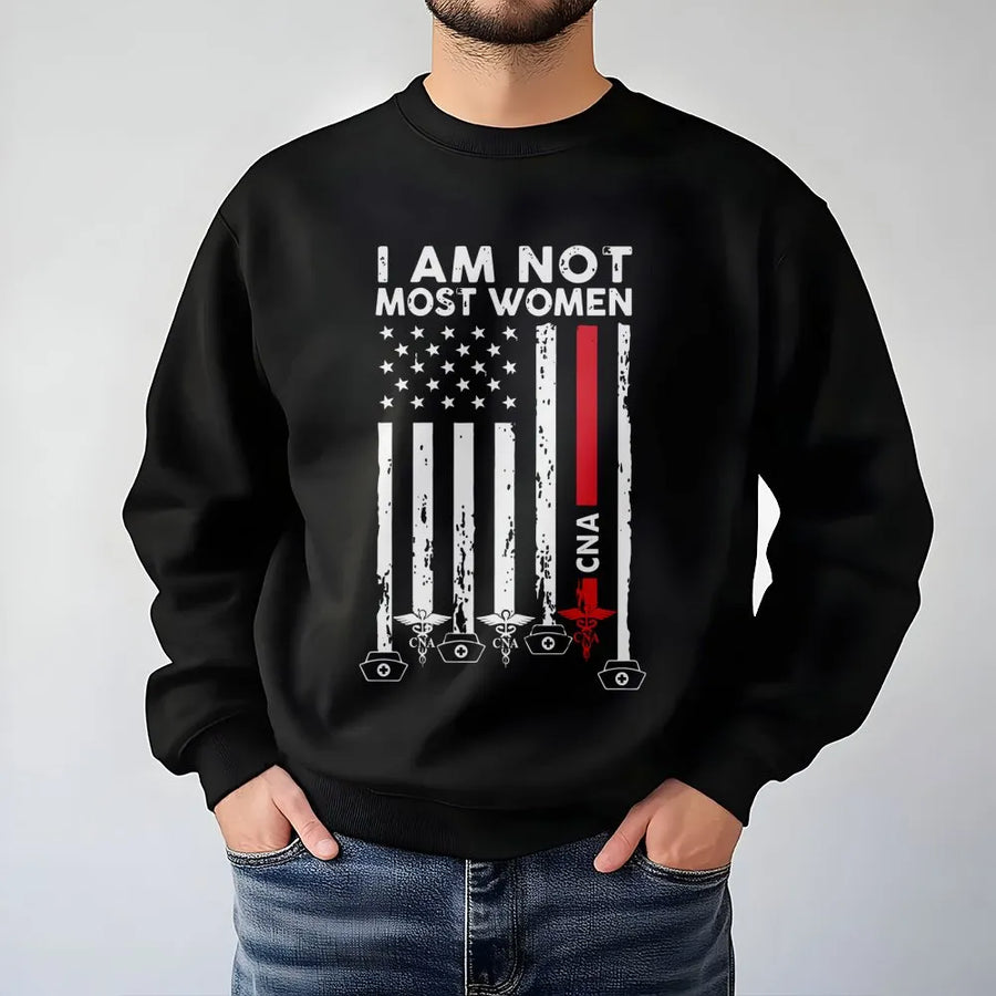 CNA Sweatshirt | I Am Not Most Women Flag Design | Premium Nursing Assistant Crewneck | Gift For CNA Graduation And Nursing Appreciation