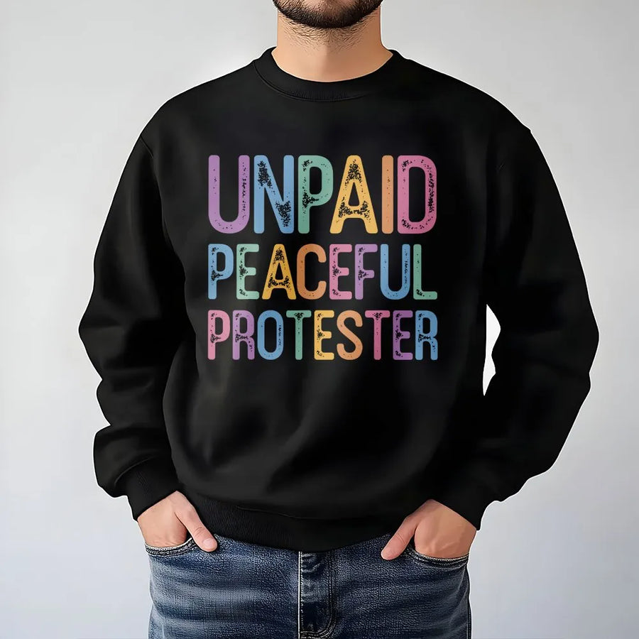 Unpaid Peaceful Protester Sweatshirt | Vintage Pastel Graphic Tee | Soft Cotton | Funny Political Humor Gift for Activists