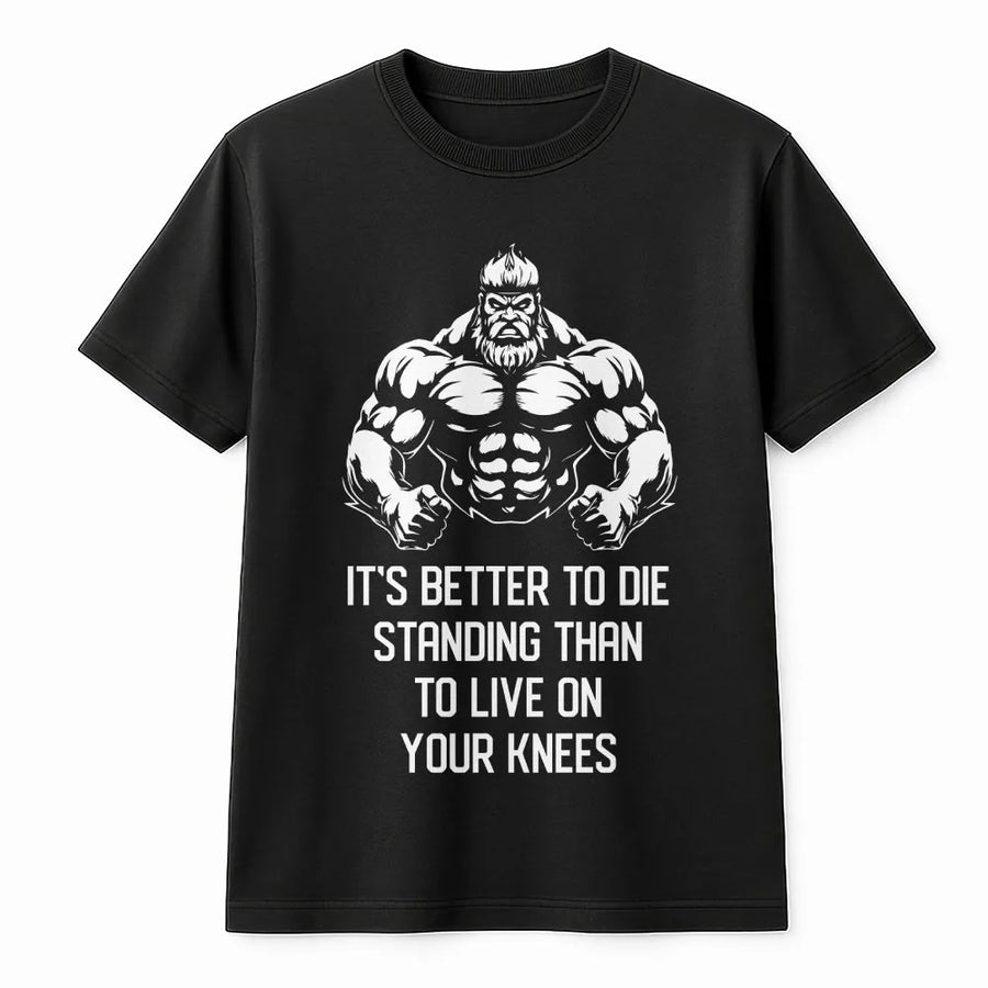 Motivational Gym T-Shirt | Better To Die Standing Quote | Premium Cotton Workout Apparel | Fitness Gift For Bodybuilders And Athletes