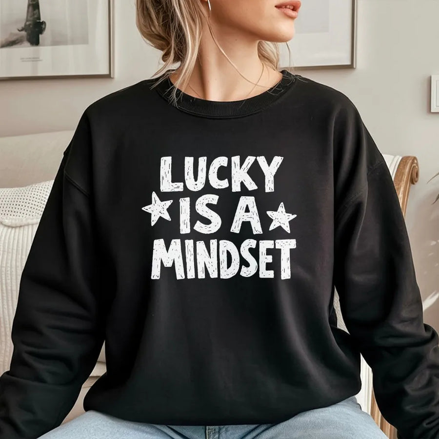 Lucky Is A Mindset Sweatshirt | Positive Quote Graphic Sweater | Soft Cotton-Poly Blend | Unisex Inspirational Gift For Him And Her