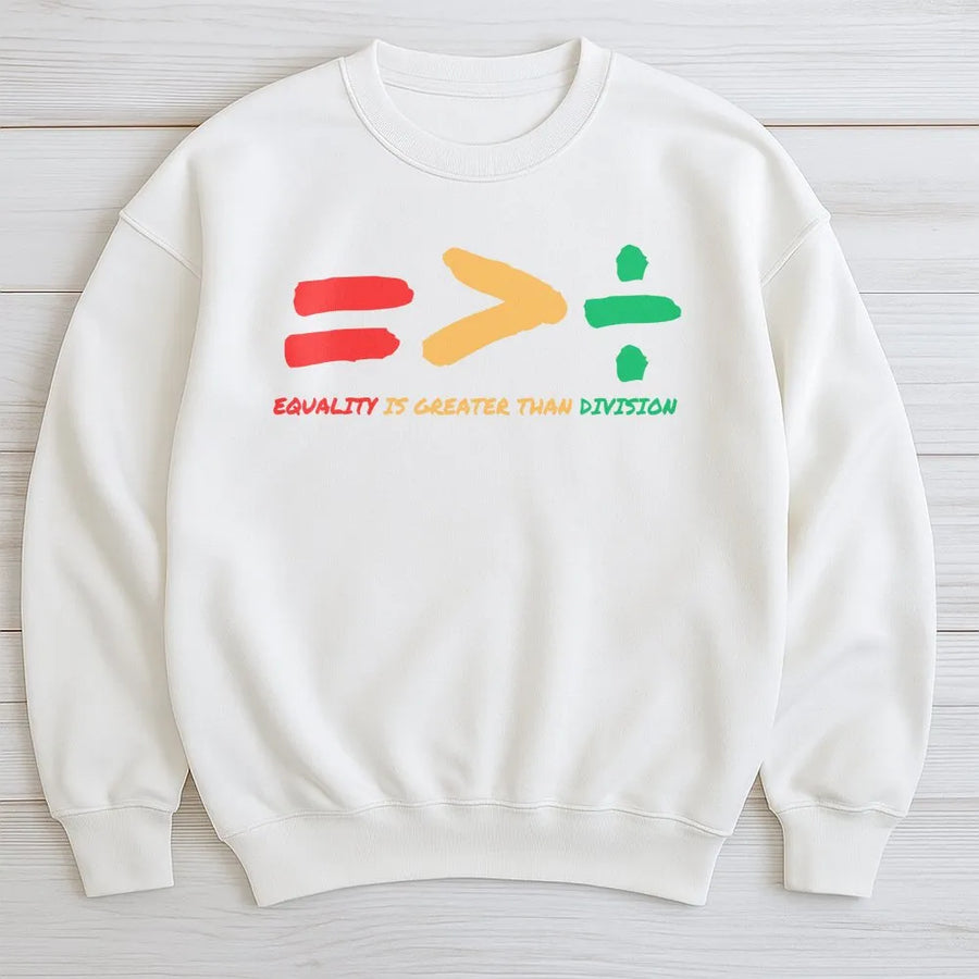 Equality Sweatshirt | Equality Greater Than Division Math Symbols | Soft Cotton Blend | Black History Month Gift for Teacher