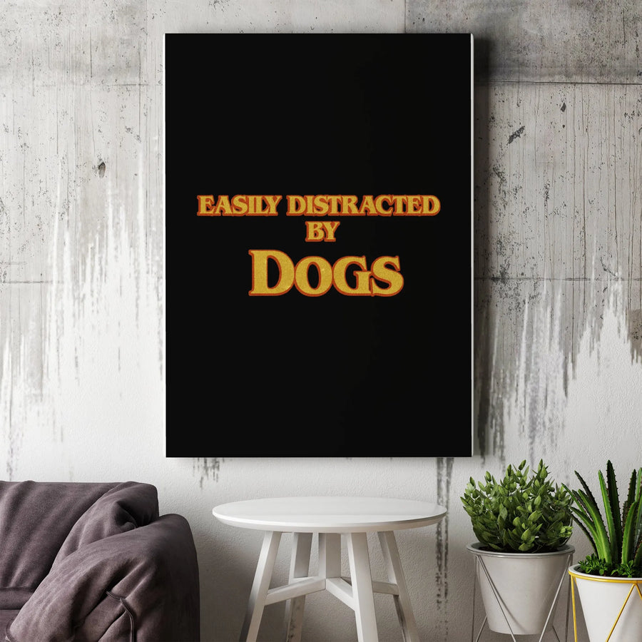 Easily Distracted By Dogs Canvas Wall Art | Funny Retro Typography Quote | Premium Fade-Resistant Print | Gift for Dog Lovers & Pet Owners
