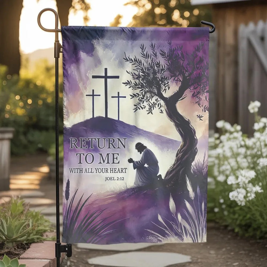 Christian Garden Flag | Jesus Return To Me Joel 2:12 Bible Verse | Double Sided Weather Resistant Fabric | Religious Easter Decor Gift