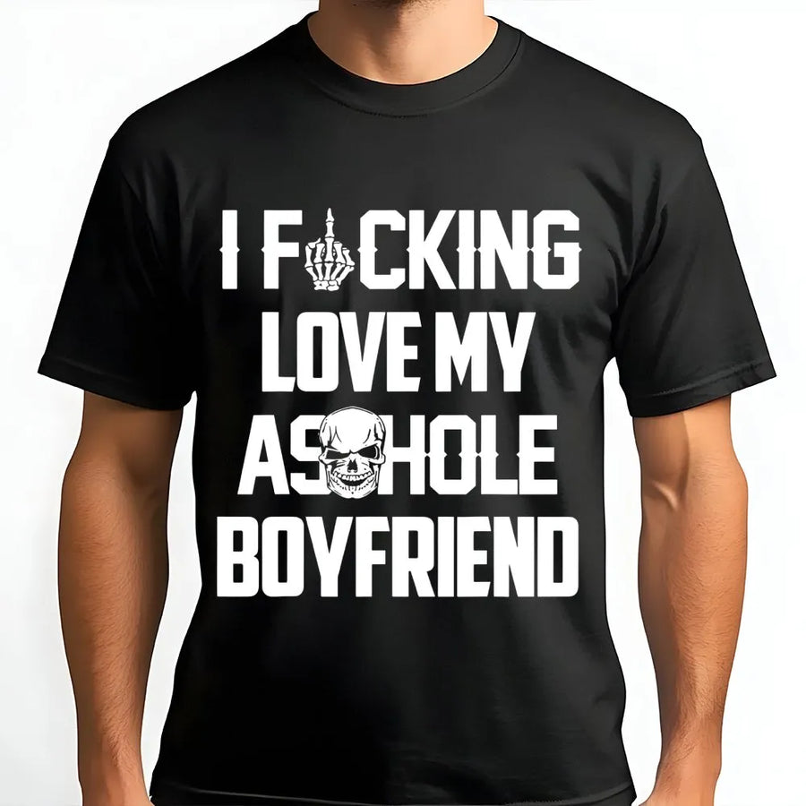 T-shirt à message « J’adore mon petit ami connard » | Design avec citation humoristique sarcastique | 100 % coton doux haut de gamme | Idée de cadeau amusant pour une petite amie