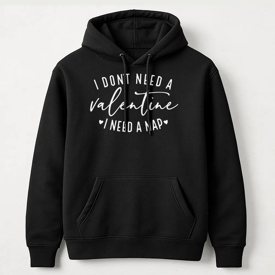 I Don't Need A Valentine I Need A Nap Hoodie | Funny Anti-Valentine Graphic Sweatshirt | Premium Cotton-Blend | Sarcastic Gift For Her Or Him