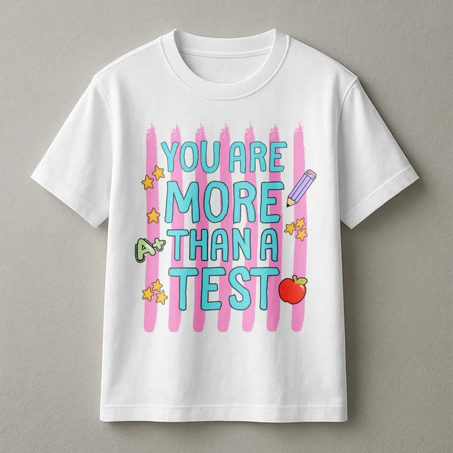 You Are More Than A Test T-Shirt | Inspirational Student Quote Design | Soft Cotton-Poly Blend | Gift for Teachers & Testing Coordinators