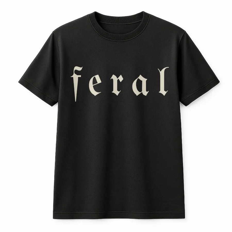 Feral T-Shirt | Unhinged Meme Graphic Tee with Gothic Font | Premium Soft Cotton | Funny Dark Humor Gift for Gen Z