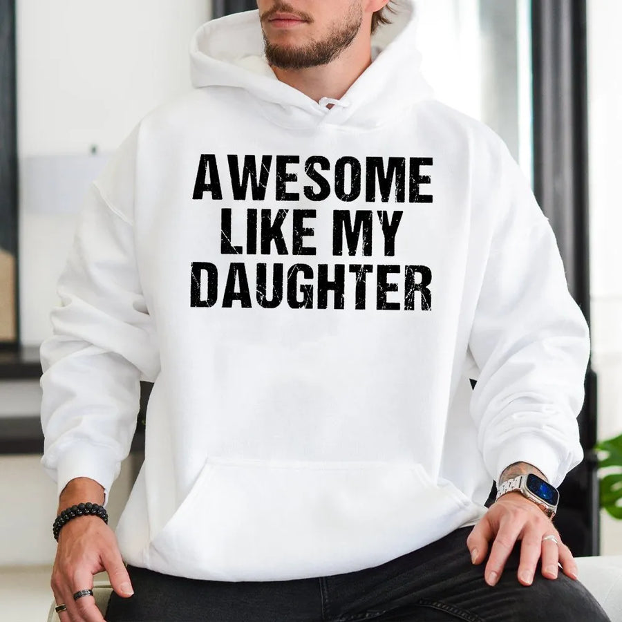Awesome Like My Daughter Hoodie | Funny Dad Quote Pullover | Premium Cotton Blend | Best Father's Day 2026 Gift for Dad from Daughter