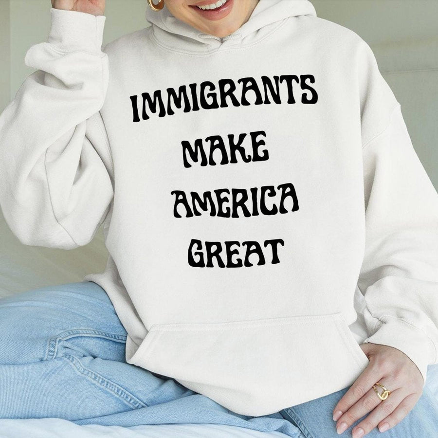 Immigrants Make America Great Hoodie | Statement Graphic Sweatshirt | Premium Cotton Blend | Unisex Gift for Activists