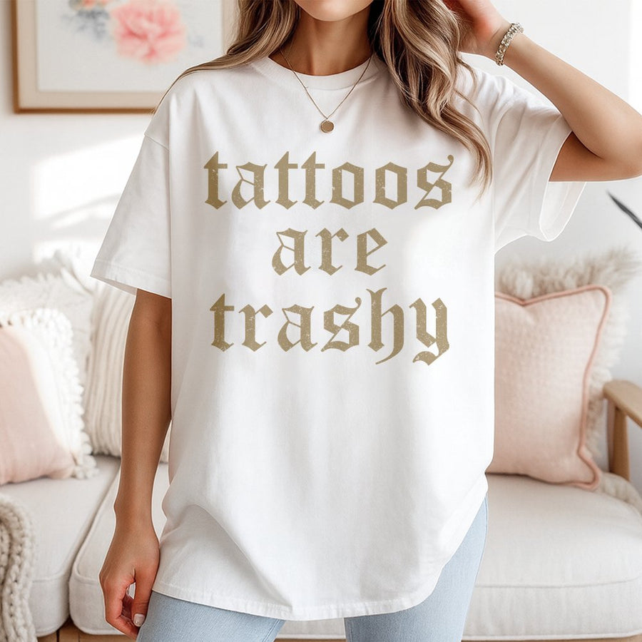 Tattoos Are Trashy T-Shirt | Retro Gothic Text Graphic | 100% Cotton Premium Tee | Sarcastic Slogan Gift For Tattoo Lovers