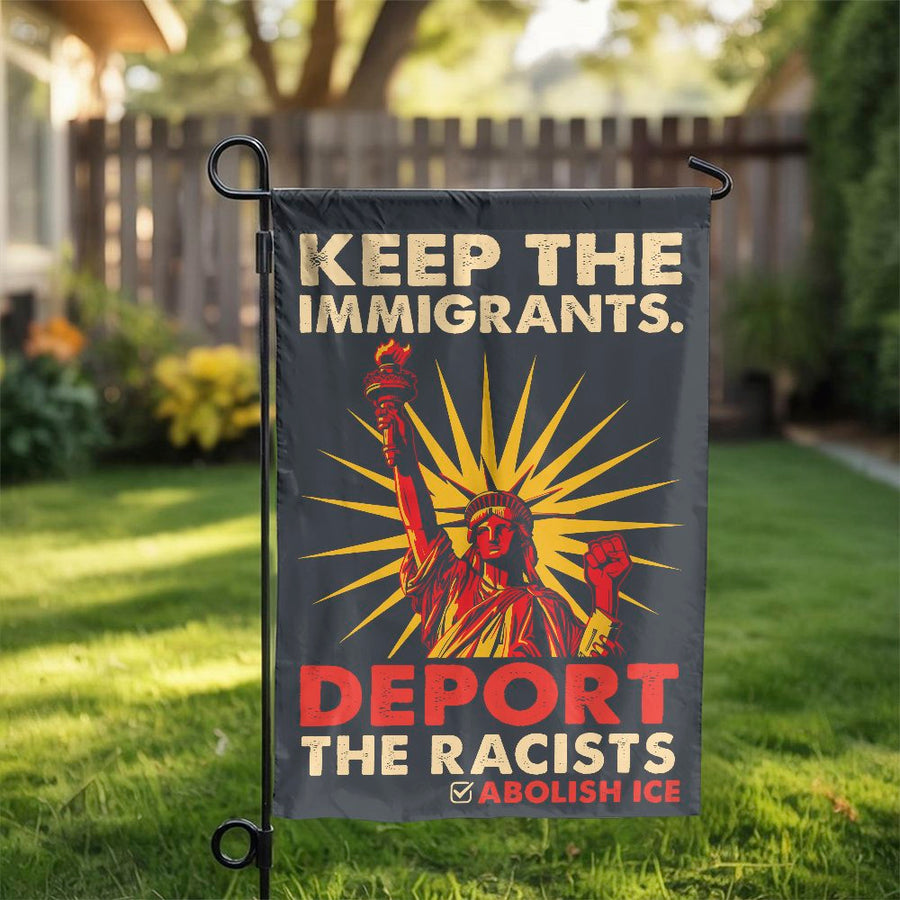 Keep The Immigrants Deport The Racists Garden Flag | Social Justice Human Rights Decor | Premium Weather-Resistant Polyester | Outdoor Yard Protest Sign