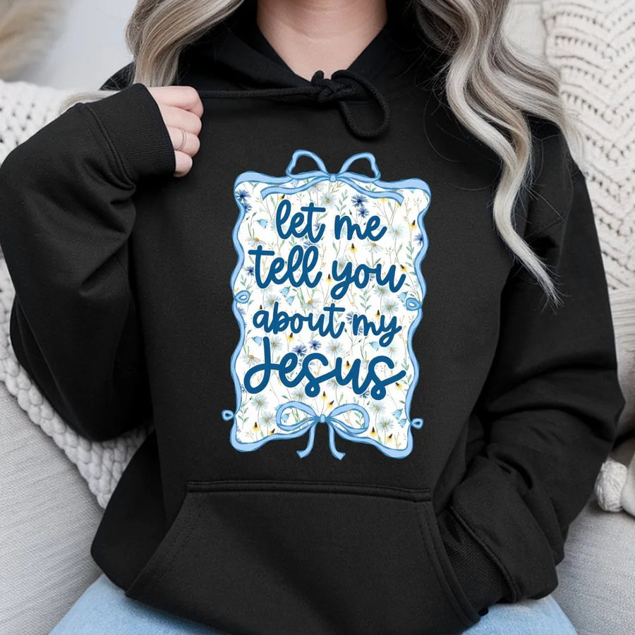 Let Me Tell You About My Jesus Hoodie | Christian Coquette Wildflower Bow Graphic | Premium Cotton Blend | Faith-Based Gift for Women