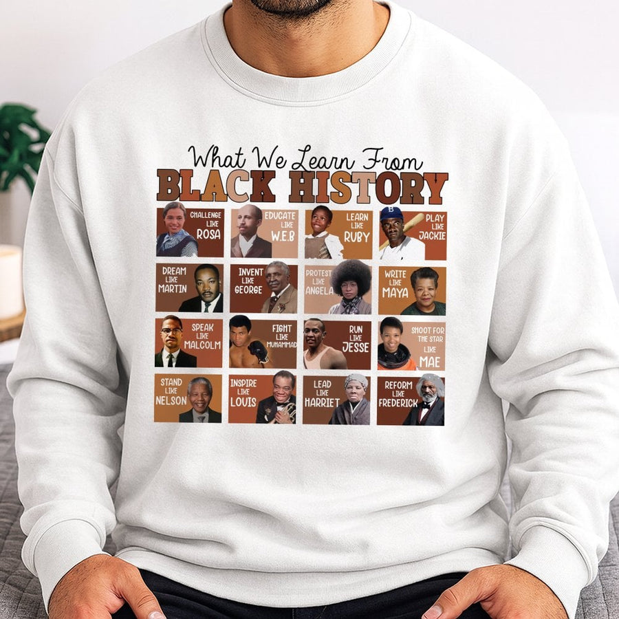 What We Learn From Black History Sweatshirt | Inspirational Leaders Graphic Print | Premium Cotton Blend Crewneck | Unisex Heritage Apparel Gift