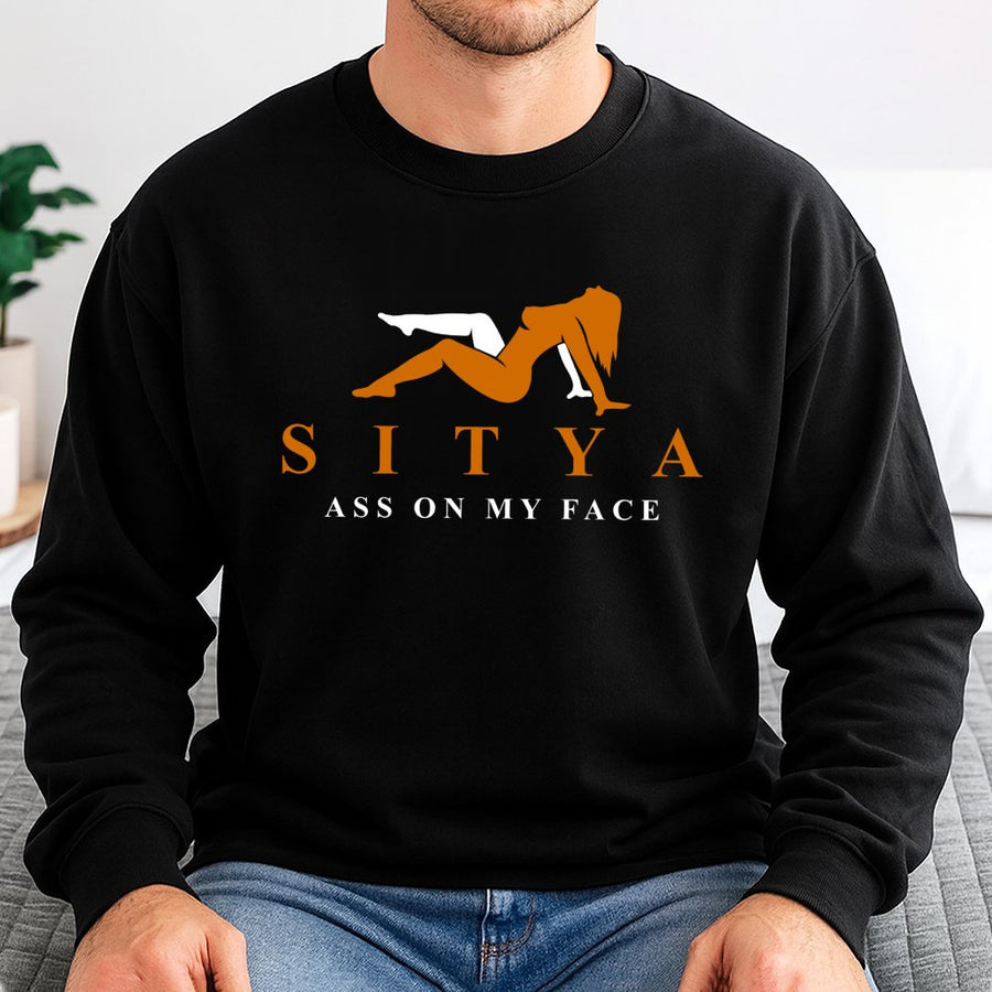 Sitya Funny Graphic Sweatshirt | Raunchy Adult Humor Design | Premium Cotton Blend Crewneck | Naughty Gift For Him Or Her