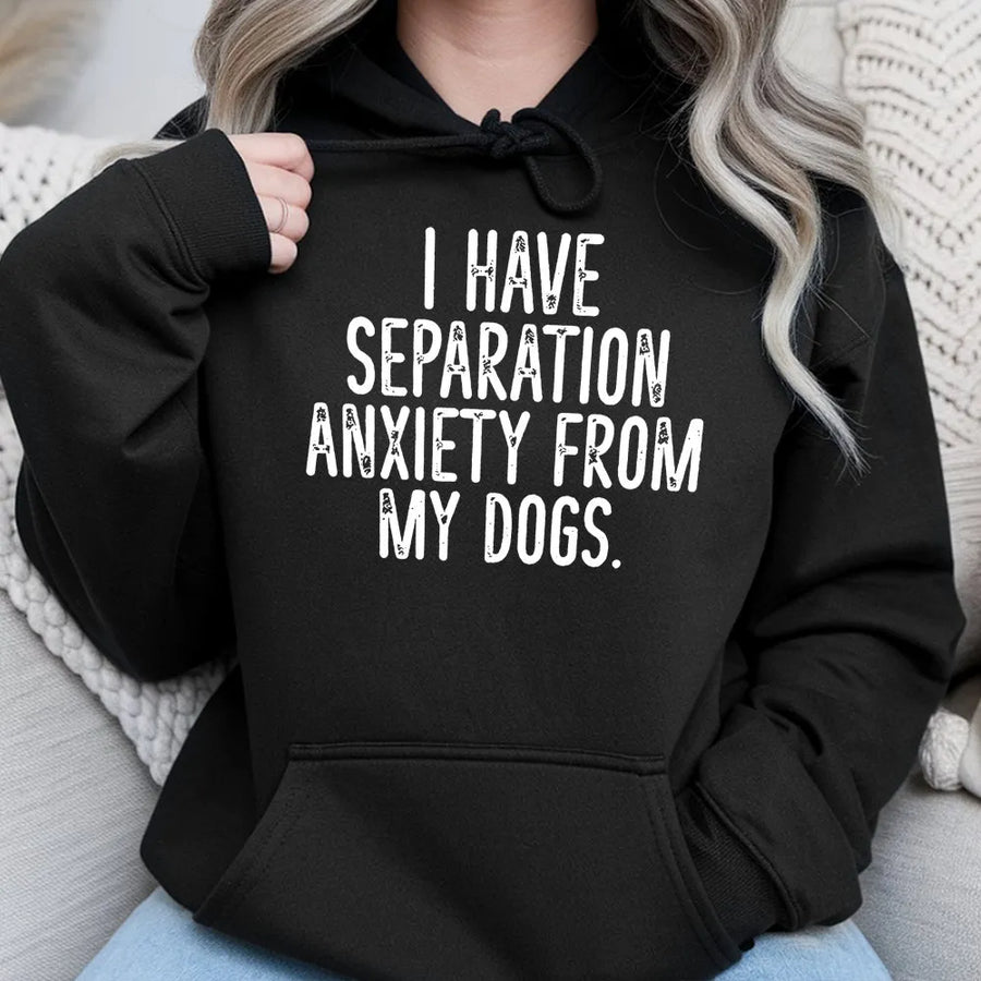 Separation Anxiety From My Dogs Hoodie | Funny Dog Lover Graphic Sweatshirt | Soft Premium Cotton Blend | Gift For Dog Mom Or Dad
