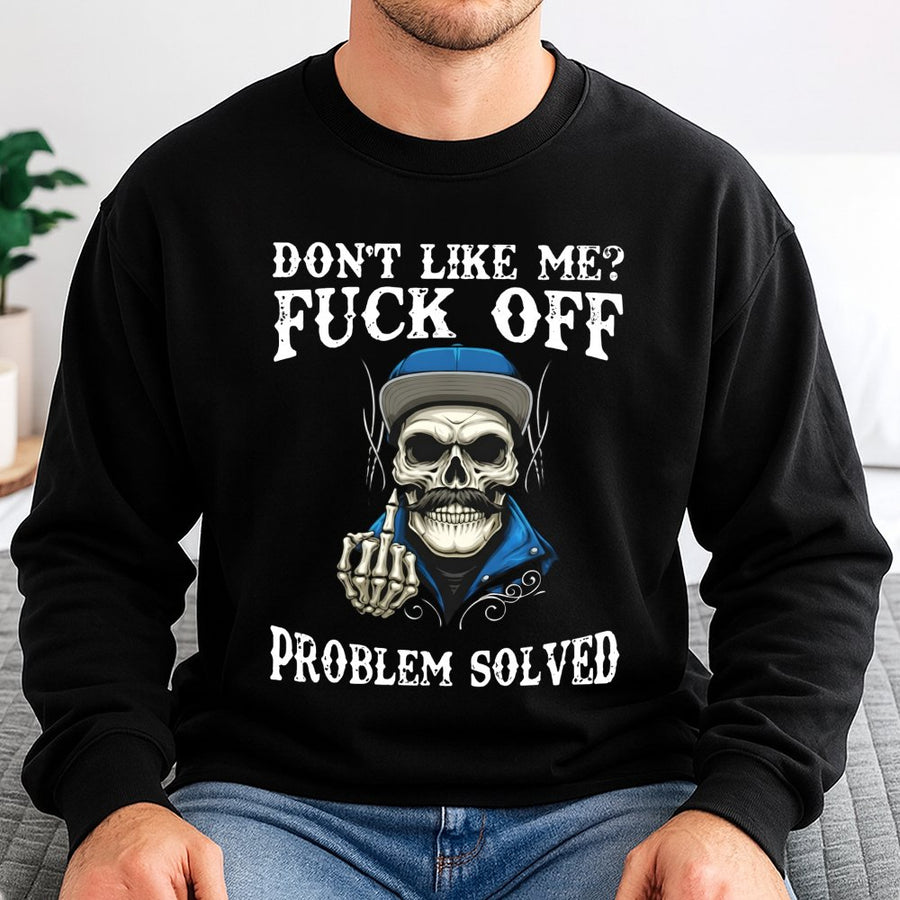 Don't Like Me Fuck Off Sweatshirt | Funny Skeleton Middle Finger Graphic | Premium Cotton Blend | Sarcastic Gift for Men and Women