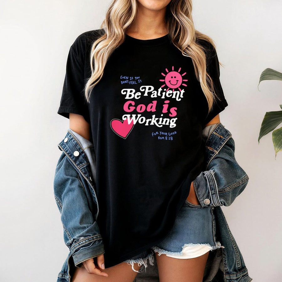 Be Patient God Is Working T-Shirt | Christian Aesthetic Faith Tee | 100% Cotton Premium Comfort | Religious Gift for Women and Men