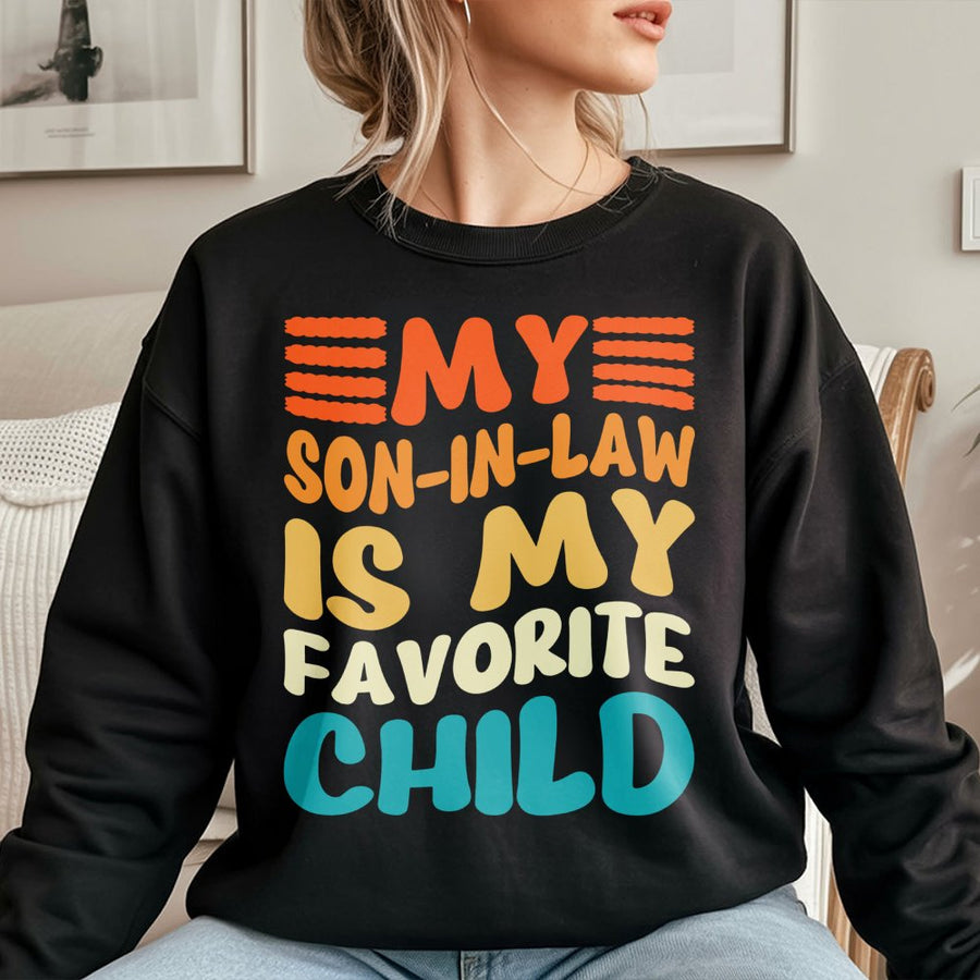 My Son In Law Is My Favorite Child Sweatshirt | Retro Typography Funny Family Quote | Premium Cotton Blend | Gift For Parents In-Laws